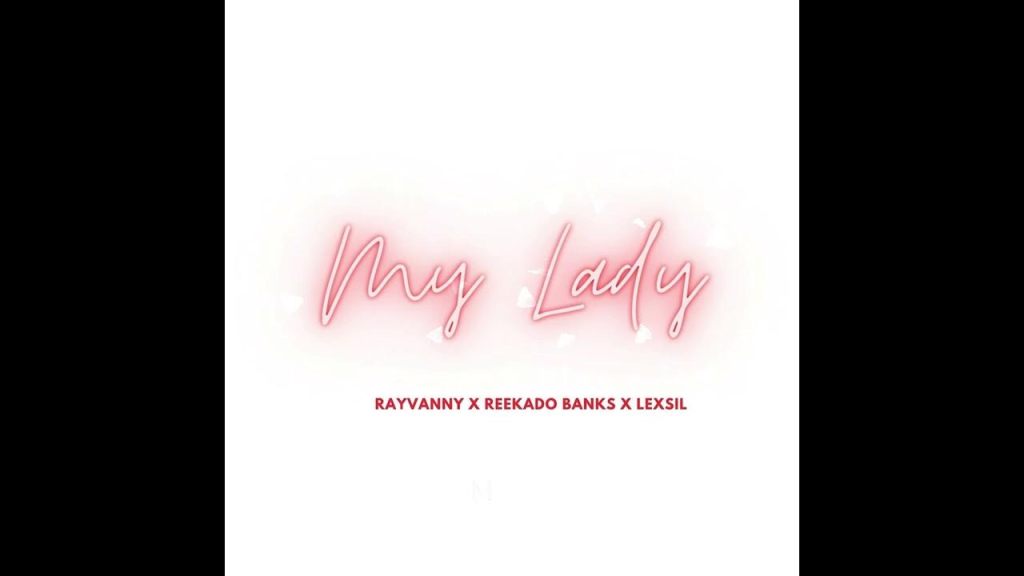 Rayvanny – My Lady Ft. Reekado Banks & Lexsil